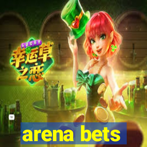 arena bets